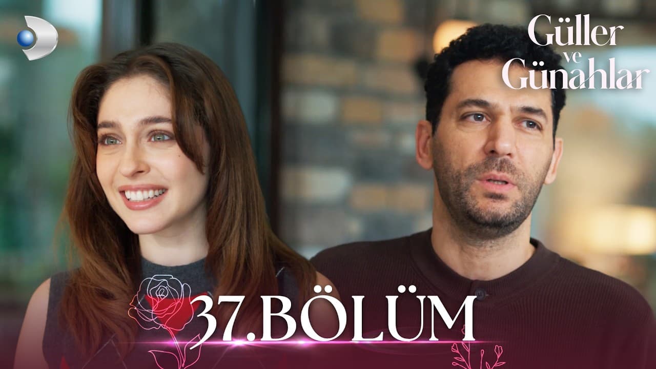 Güller ve Günahlar 37. Bölüm - Full Bölüm