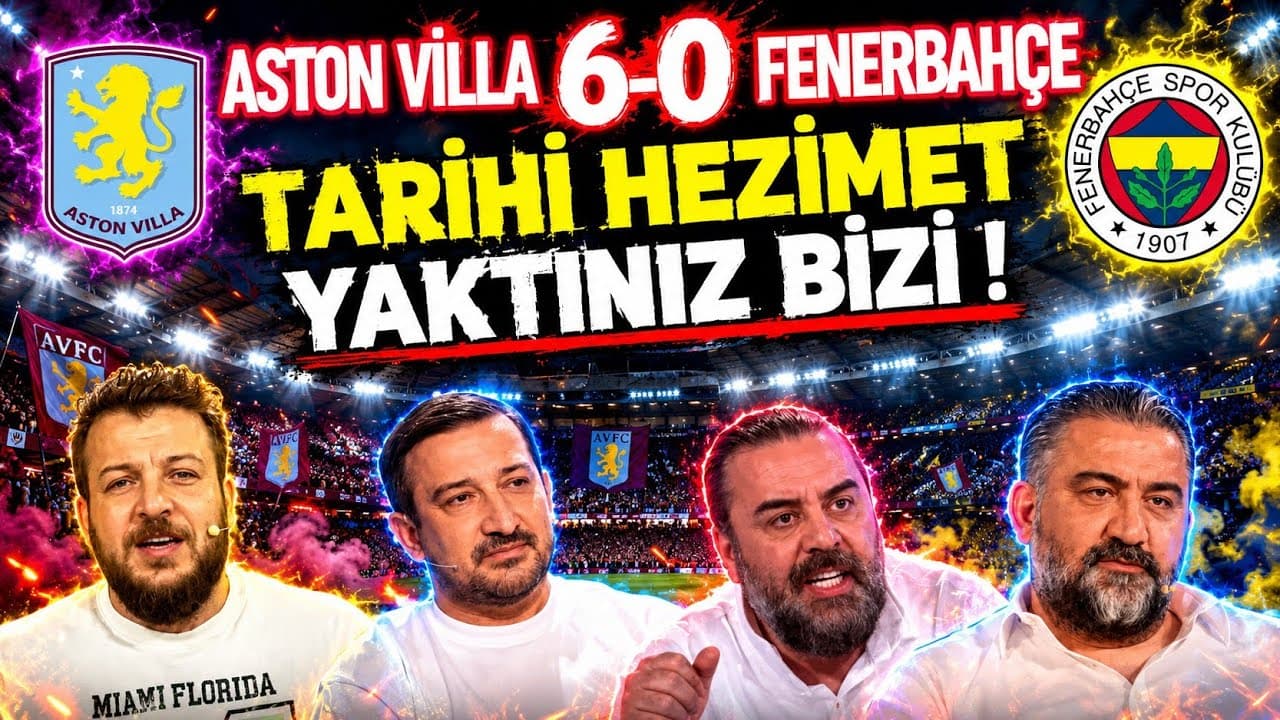 ASTON VILLA 6-0 FENERBAHÇE 🔥 MAÇ SONU ANALİZ VE YORUMLAR ⚽ FUTBOL YORUMLARI