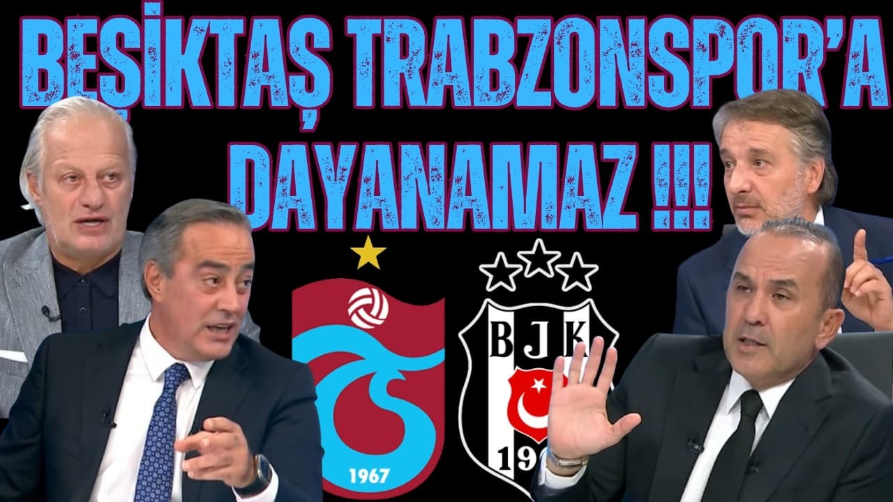 BEŞİKTAŞ TRABZONSPOR'A DAYANAMAZ !