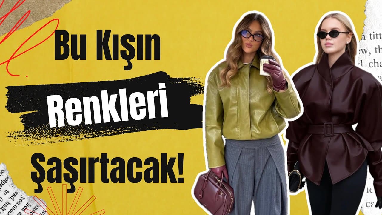 2026/27 Sonbahar Kış Trend Renkleri | Hangi Renkler Moda, Nasıl Kombinlenir?