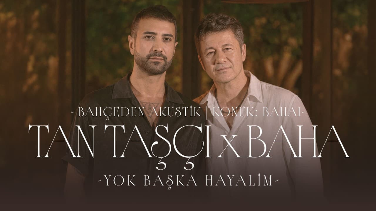Tan Taşçı x Baha - Yok Başka Hayalim (Bahçeden Akustik - Konuk: Baha)