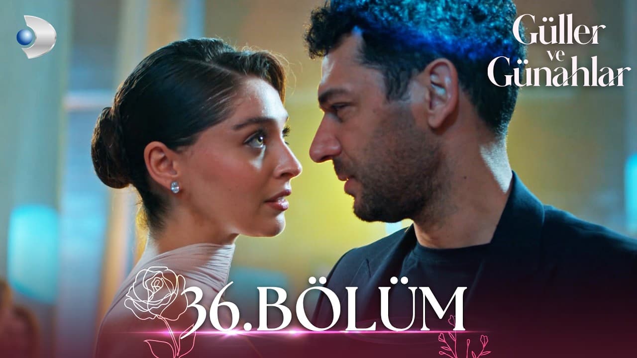 Güller ve Günahlar 36. Bölüm - Full Bölüm